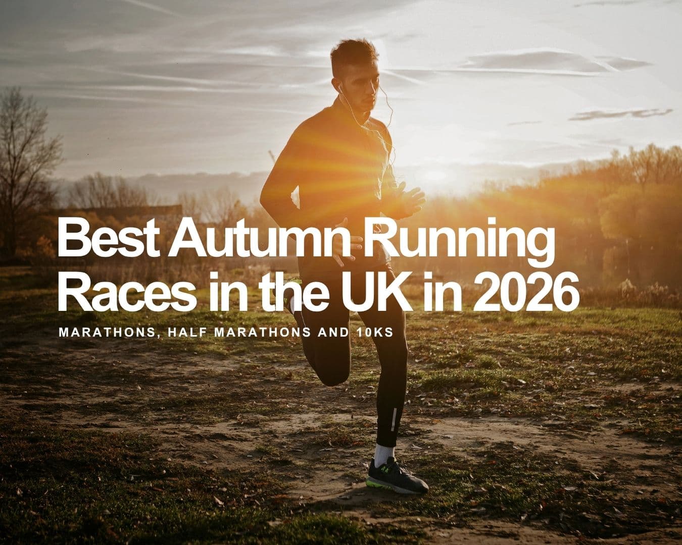 Best Autumn Running Races in the UK in 2026: Marathons, Half Marathons and 10Ks